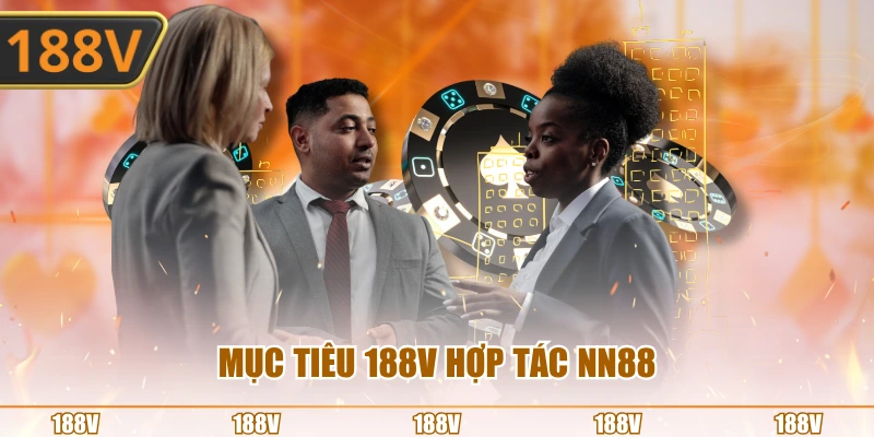 Mục tiêu 188V hợp tác NN88