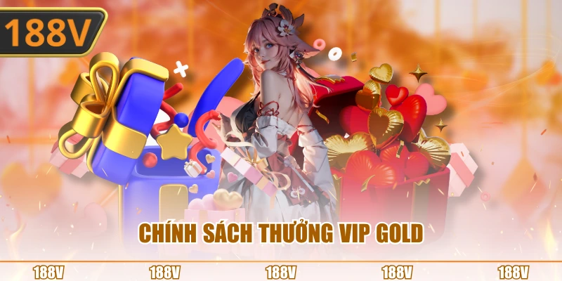Chính sách thưởng VIP Gold