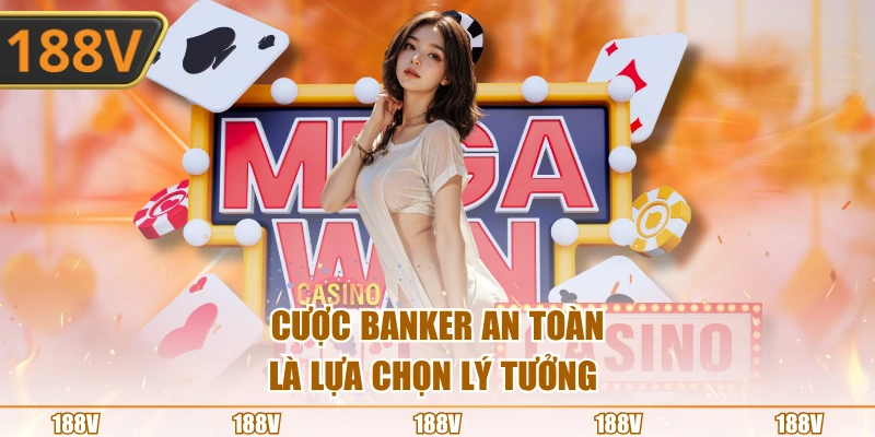 Mẹo Cược Banker an toàn là lựa chọn lý tưởng 