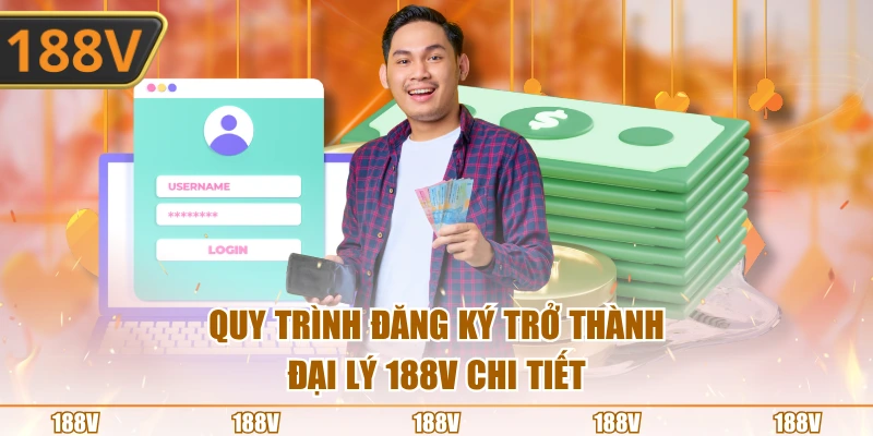 Quy trình đăng ký trở thành đại lý 188V chi tiết