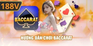 Hướng dẫn chơi Baccarat