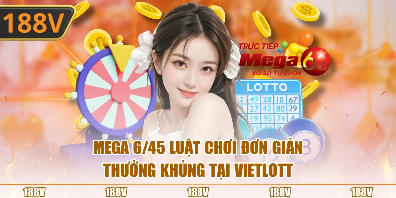 Mega 6/45 cập nhật rõ ràng trong kết quả xổ số Vietlott hôm nay