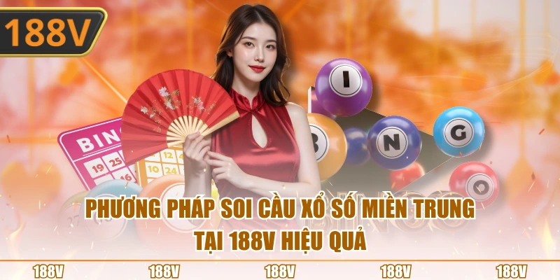 Phương pháp soi xổ số miền Trung tại 188V hiệu quả
