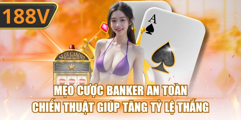 Mẹo cược Banker an toàn