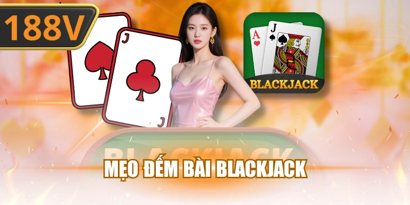 Mẹo đếm bài Blackjack