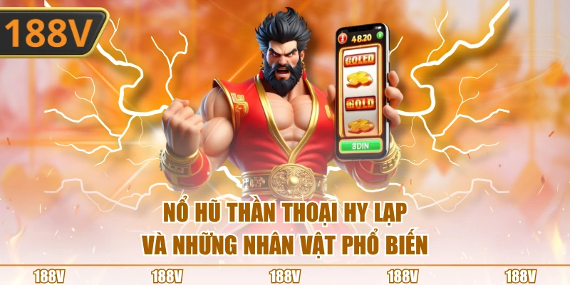 Nổ hũ thần thoại Hy Lạp và những nhân vật phổ biến