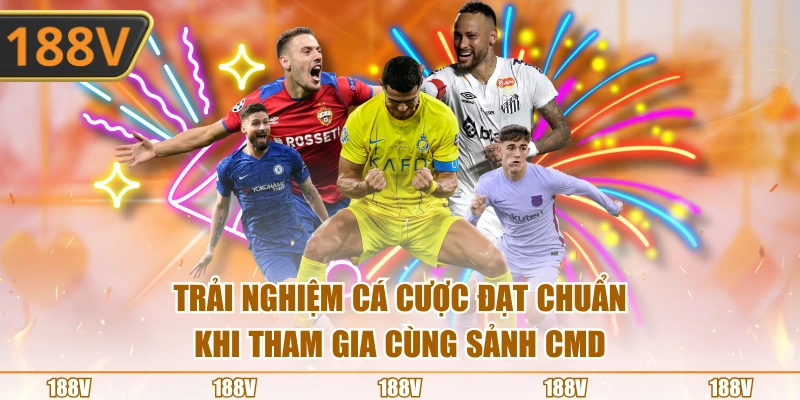 Trải nghiệm đầu tư thể thao 188V mới mẻ và hấp dẫn trong CMD